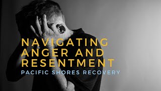 Navigating Anger and Resentments in Recovery [upl. by Annij]