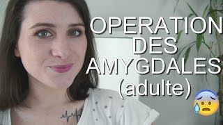 Mon HORRIBLE opération des amygdales à lage adulte [upl. by Tallbott300]