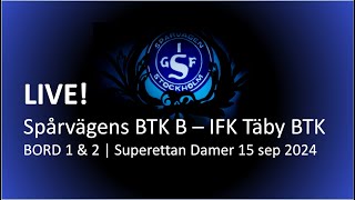 LIVE  Spårvägens BTK B  IFK Täby BTK  Bord 1 amp 2  Superettan Damer 20242025  Omgång 2 [upl. by Siol]