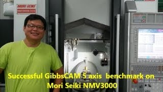 GM034 Successful GibbsCAM 5 axis benchmark on Mori Seiki NMV3000 by MyGrowTech [upl. by Anerahs]