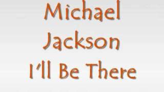 Michael jackson Ill be there with lyrics [upl. by Ajroj]