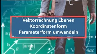 Vektorrechnung Ebenen Koordinatenform Parameterform umwandeln [upl. by Prudi]