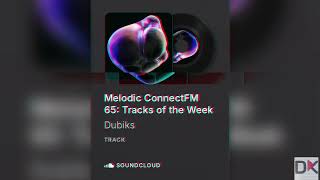 Melodic ConnectFM 65 Tracks of the Week [upl. by Natanoy486]