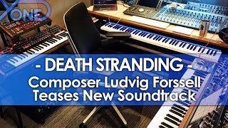 Death Stranding Composer Ludvig Forssell Teases New Soundtrack [upl. by Buzz]