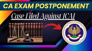 CA Exam May June 2024 Postponement CASE filed Against ICAI  CA Exam Postponement latest news [upl. by Athenian]