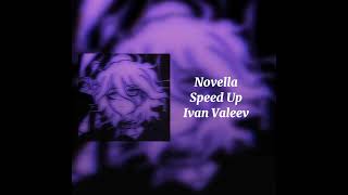 Ivan Valeev  Novella Speed Up [upl. by Ettezzil]