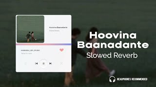 Hoovina Baanadanthe Kannada Song  Slowed Reverb Lofi Version  Birugaali Movie [upl. by Aram]