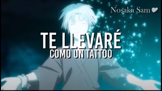 Tattoo ❤️ Cuando realmente quiero amar ❤️spanish version 💕 AMV tattoo [upl. by Ydur]