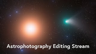 Astrophotography Editing Stream [upl. by Notsuoh]