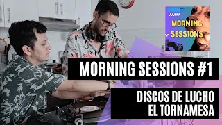 Morning Sessions 1 Discos de Lucho y El Tornamesa Pinchando vinilos [upl. by Brest]