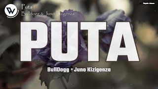 Bulldogg  PUTA ft Juno Kizigenza Official Music Lyrics [upl. by Nightingale550]