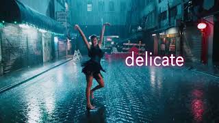 DELICATE by Taylor Swift SLOWED DOWN [upl. by Nosduj446]