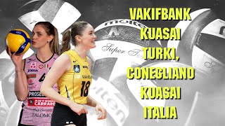 VAKIFBANK KUASAI TURKI CONEGLIANO KUASAI ITALIA ‼️ [upl. by Yeruoc]