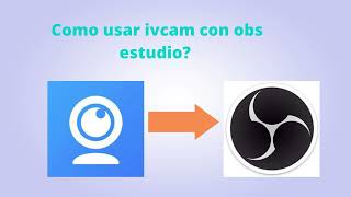 Como conectar ivcam con obs studio para hacer video con la pantalla del escritorio y nuestra imagen [upl. by Virg674]