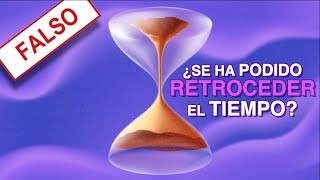 ¿Se Pudo Retroceder El Tiempo Realmente [upl. by Quiteris123]