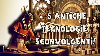 5 Antiche Tecnologie che Erano Molto Più Avanzate di Quanto Immagini [upl. by Michele]