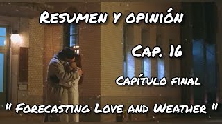 Forecasting Love and Weather  Ep 16🌧️Resumen y OpiniónLas inclemencias del amor  Capítulo 16🥰 [upl. by Ahdar286]