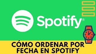 ▷ Cómo ORDENAR por FECHA en SPOTIFY [upl. by Ena903]