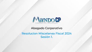 Resolución Miscelánea Fiscal 2024  Abogado corporativo Sesión 1 [upl. by Ellennaj]