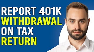 How To Report 401K Withdrawal On Tax Return How To File 401K Withdrawal On Tax Return [upl. by Rebor635]