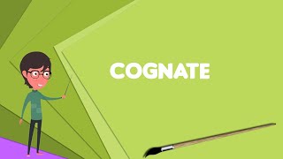 What is Cognate Explain Cognate Define Cognate Meaning of Cognate [upl. by Ecirted]