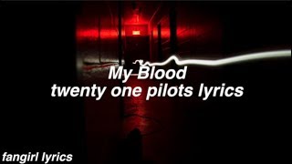 My Blood  twenty one pilots Lyrics [upl. by Litman755]