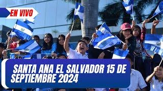 Desfile del 15 de septiembre SANTA ANA ELSALVADOR 2024 [upl. by Aynad]