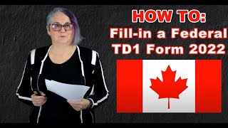 HOW TO Fillin a Canadian TD1 Form 2022 [upl. by Eedrahs921]