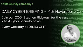 Daily Cyber Briefing  Monday 4th November [upl. by O'Gowan]