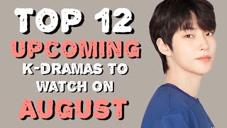 12 Upcoming Kdramas To Watch On August 2024 [upl. by Serolod]