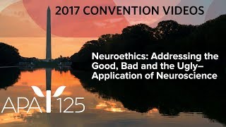 Neuroethics Addressing the Good Bad and the Ugly  Application of Neuroscience [upl. by Favien]