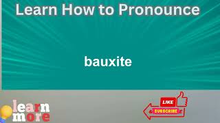 How to Pronounce bauxite [upl. by Ramraj766]