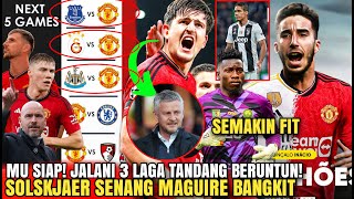 MU SIAP❗3 LAGA TANDANG BERUNTUN💪OLE SENANG MAGUIRE BANGKIT😍VARANE KE SERIE A😱ONANA FIT😇INACIO IN [upl. by Strickler736]