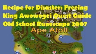 Recipe for Disaster Freeing King Awowogei Quest Guide Runescape 2007 [upl. by Scrivings958]