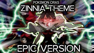 Zinnia Battle Theme but its EPIC  Pokemon ORAS  Vs Zinnia EPIC VERSIONREMIX [upl. by Eigram]