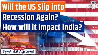 Will the US economy go into a recession Impact on India  Economy  UPSC [upl. by Aneehc]