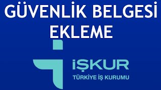 İşkur Güvenlik Belgesi Ekleme Nasıl Yapılır [upl. by Des]