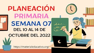 Planeaciones de primaria de la semana 07 del 10 al 14 de octubre del ciclo escolar 2022 – 2023 [upl. by Parrnell]