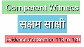 Competent witness Evidence Act Section 118 to 20 सक्षम साक्षी [upl. by Entirb899]