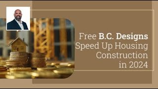 Free BC Designs Speed up Housing Construction in 2024  Get Moving With Malin [upl. by Franchot]