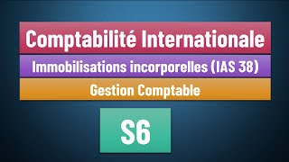 EP 07 Comptabilité Internationale S6  Norme IAS 38 les immobilisations incorporelles [upl. by Pacien]