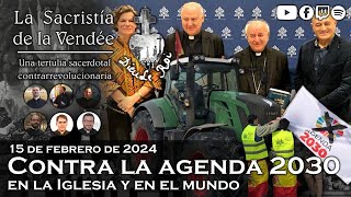 Contra la Agenda 2030 en la Iglesia y en el mundo  La Sacristía de La Vendée 15022024 [upl. by Hpesojnhoj959]