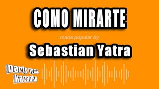 Sebastian Yatra  Como Mirarte Versión Karaoke [upl. by Eniamor]