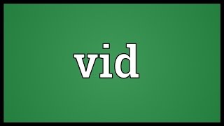 Vid Meaning [upl. by Ayhtnic519]