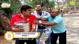 STEEL CONTAINER I PART 1 I FULL MOVIE I Taarak Mehta Ka Ooltah Chashmah  तारक मेहता [upl. by Solotsopa]