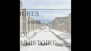 ASMR LES MURMURES DE LHISTOIRE  Pompei [upl. by Pru]