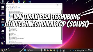 Cara Mengatasi VPN Tidak Bisa Terhubung atau Connect di Laptop Windows 11 [upl. by Favin]