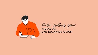 DICTÉE  Niveau A2 Une escapade à Lyon [upl. by Eivod]