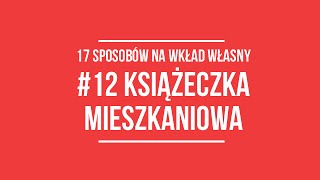 książeczka mieszkaniowa PKO  17 Sposobów na Wkład Własny 12 [upl. by Buseck]