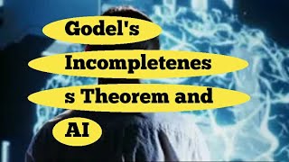 Gödels Incompleteness Theorem and the Catastrophic Risk of AI Decision Making [upl. by Breeze]